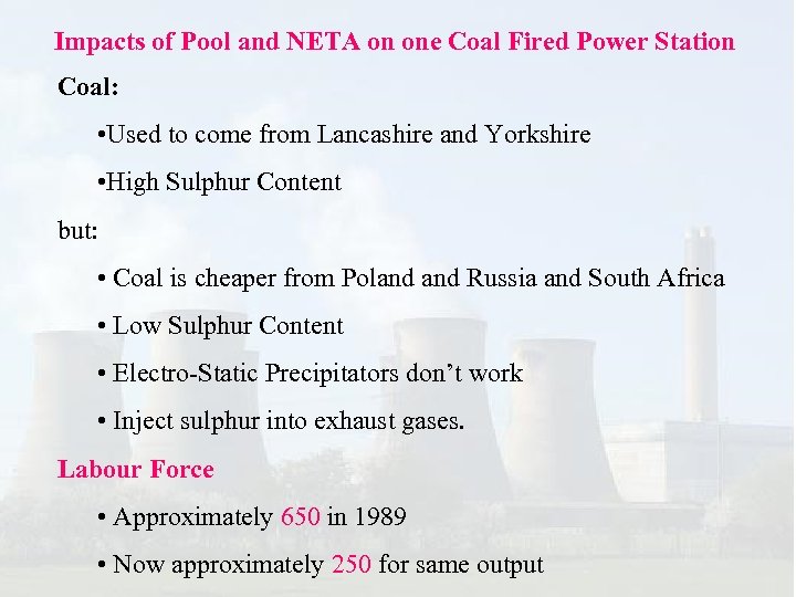Impacts of Pool and NETA on one Coal Fired Power Station Coal: • Used