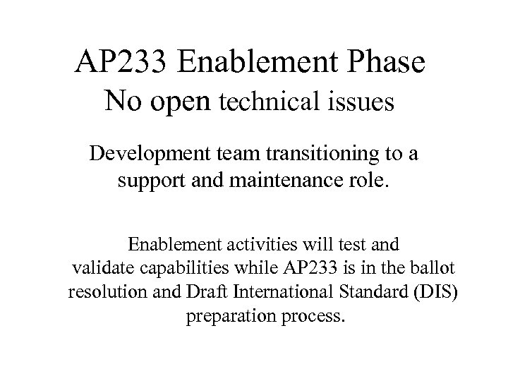 AP 233 Enablement Phase No open technical issues Development team transitioning to a support