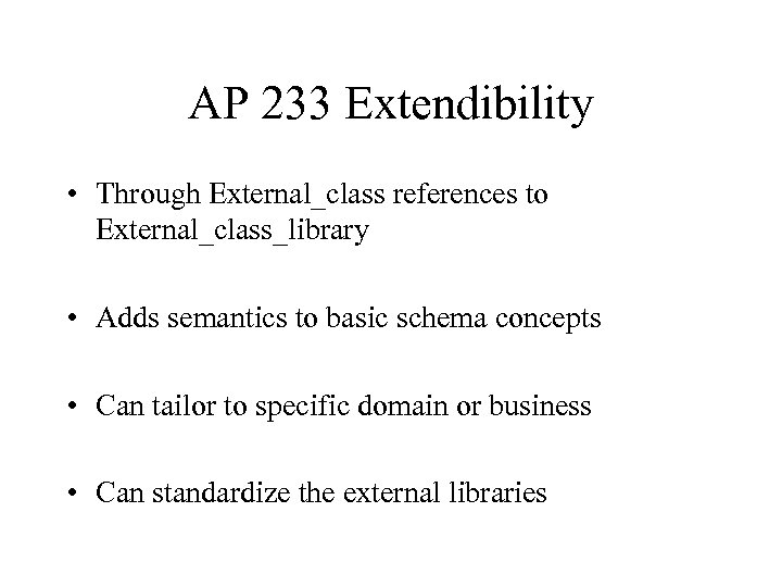 AP 233 Extendibility • Through External_class references to External_class_library • Adds semantics to basic