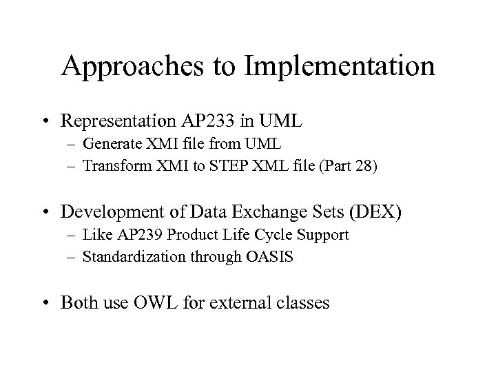 Approaches to Implementation • Representation AP 233 in UML – Generate XMI file from