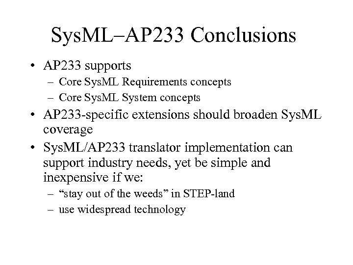 Sys. ML–AP 233 Conclusions • AP 233 supports – Core Sys. ML Requirements concepts