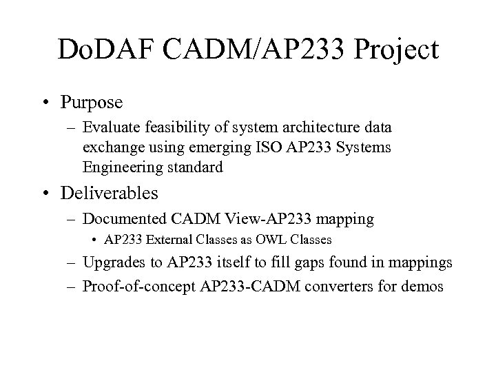 Do. DAF CADM/AP 233 Project • Purpose – Evaluate feasibility of system architecture data