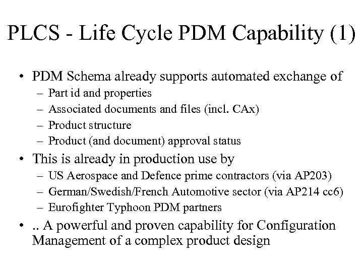 PLCS - Life Cycle PDM Capability (1) • PDM Schema already supports automated exchange