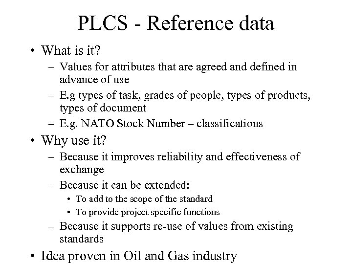 PLCS - Reference data • What is it? – Values for attributes that are