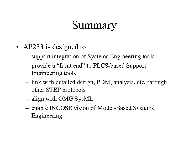 Summary • AP 233 is designed to – support integration of Systems Engineering tools