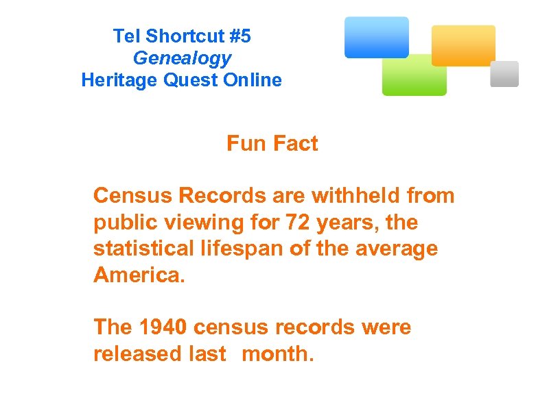 Tel Shortcut #5 Genealogy Heritage Quest Online Fun Fact Census Records are withheld from