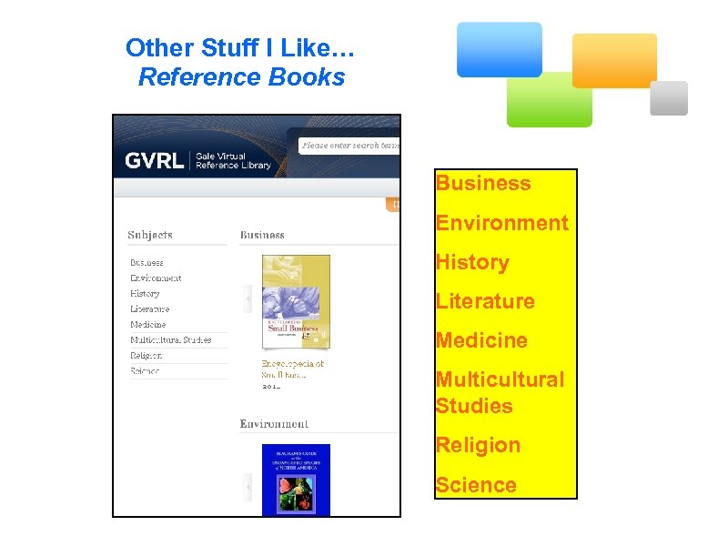 Other Stuff I Like… Reference Books Business Environment History Literature Medicine Multicultural Studies Religion