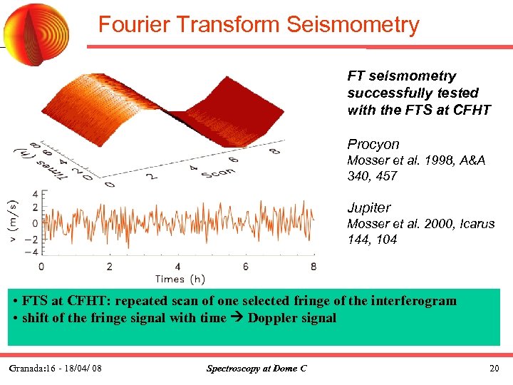 Fourier Transform Seismometry FT seismometry successfully tested with the FTS at CFHT Procyon Mosser