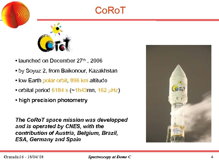 Co. Ro. T • launched on December 27 th , 2006 • by Soyuz