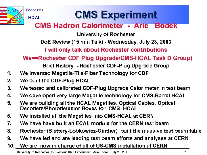 Rochester HCAL CMS Experiment CMS Hadron Calorimeter - Arie Bodek University of Rochester Do.