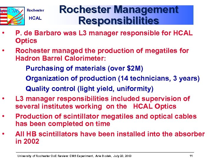 Rochester HCAL • • • Rochester Management Responsibilities P. de Barbaro was L 3