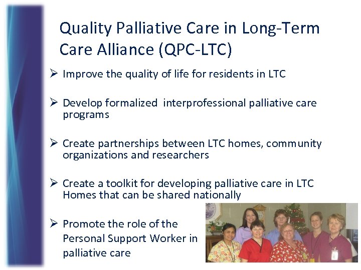 Quality Palliative Care in Long-Term Care Alliance (QPC-LTC) Ø Improve the quality of life