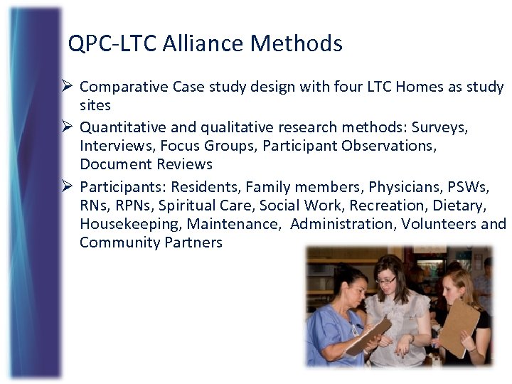 QPC-LTC Alliance Methods Ø Comparative Case study design with four LTC Homes as study