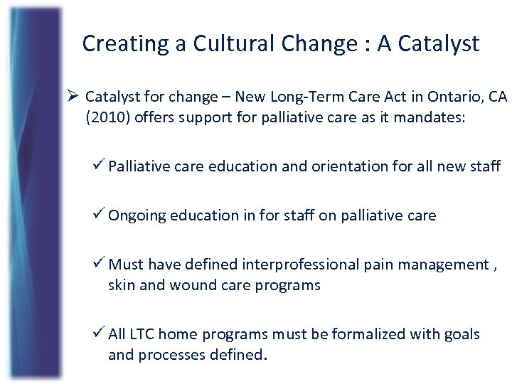 Creating a Cultural Change : A Catalyst Ø Catalyst for change – New Long-Term