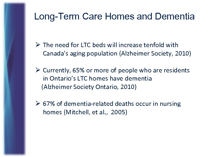 Long-Term Care Homes and Dementia Ø The need for LTC beds will increase tenfold