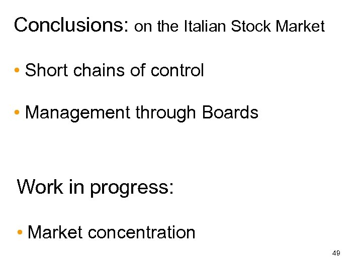 Conclusions: on the Italian Stock Market • Short chains of control • Management through