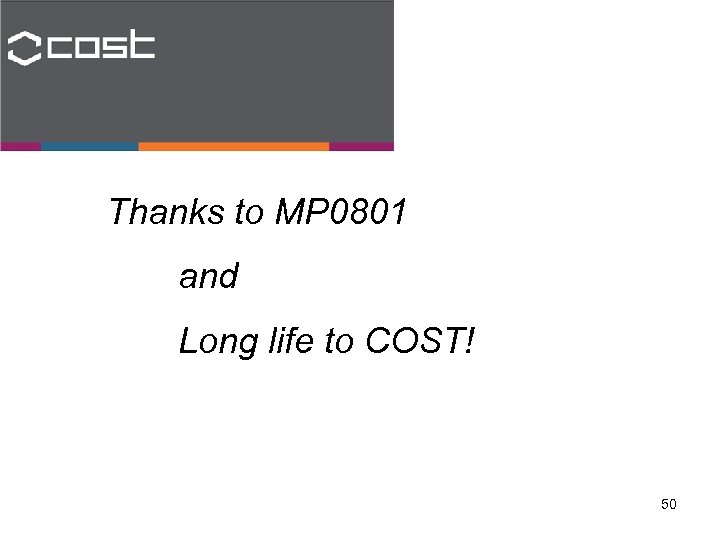 Thanks to MP 0801 and Long life to COST! 50 