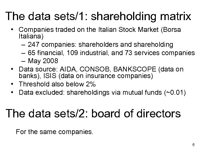 The data sets/1: shareholding matrix • Companies traded on the Italian Stock Market (Borsa