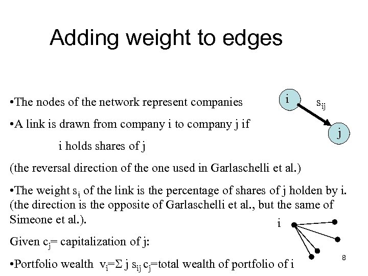 Adding weight to edges • The nodes of the network represent companies i •