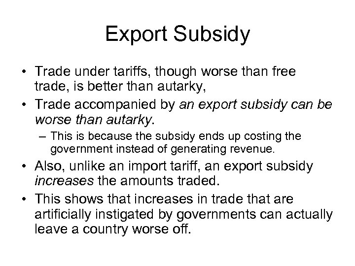 Export Subsidy • Trade under tariffs, though worse than free trade, is better than