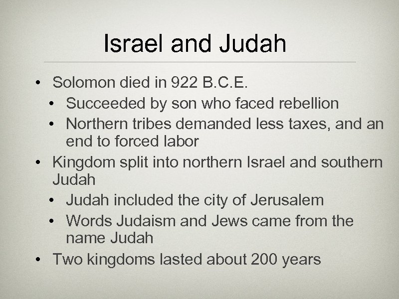 Israel and Judah • Solomon died in 922 B. C. E. • Succeeded by