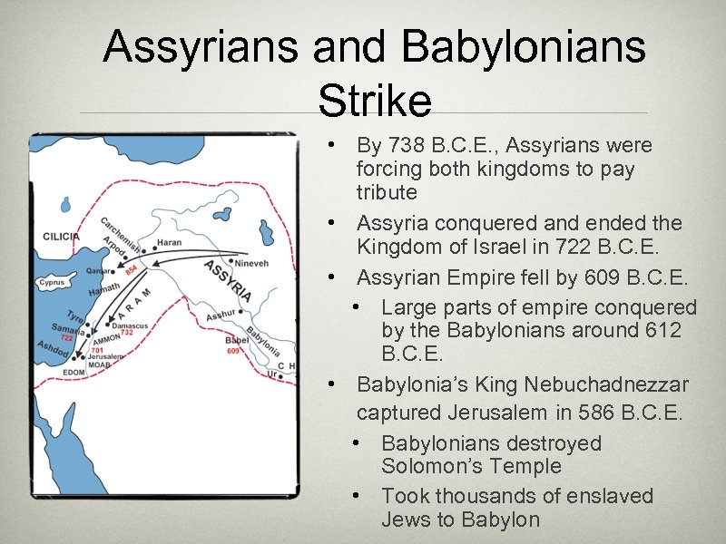 Assyrians and Babylonians Strike • By 738 B. C. E. , Assyrians were forcing