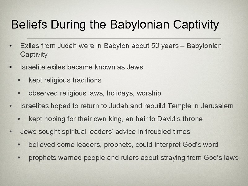 Beliefs During the Babylonian Captivity • Exiles from Judah were in Babylon about 50