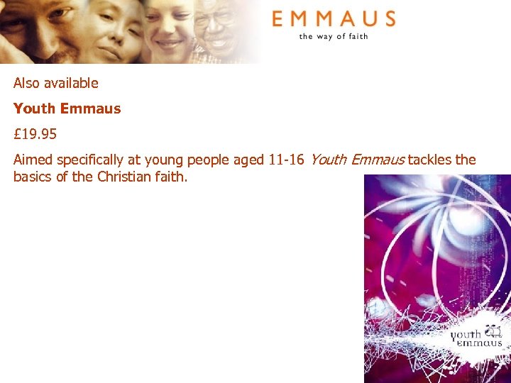 Also available Youth Emmaus £ 19. 95 Aimed specifically at young people aged 11