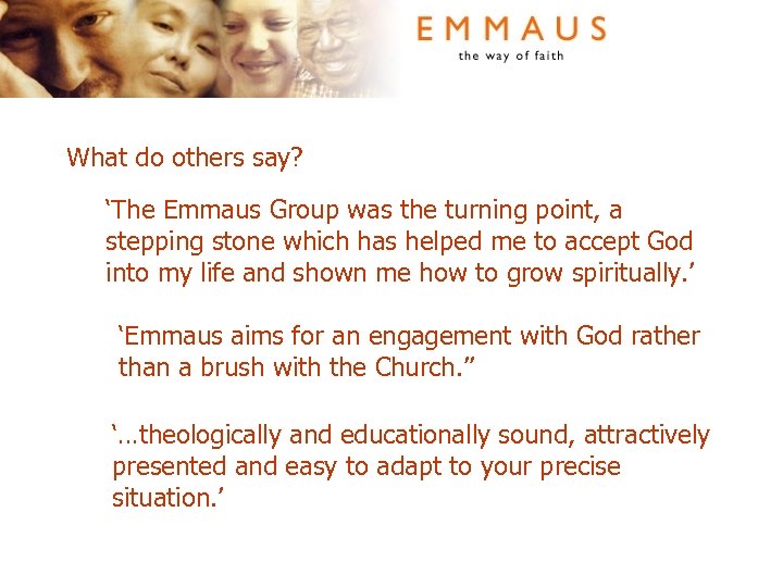 What do others say? ‘The Emmaus Group was the turning point, a stepping stone