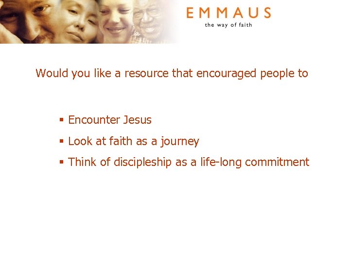 Would you like a resource that encouraged people to § Encounter Jesus § Look