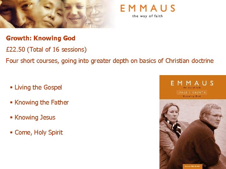 Growth: Knowing God £ 22. 50 (Total of 16 sessions) Four short courses, going