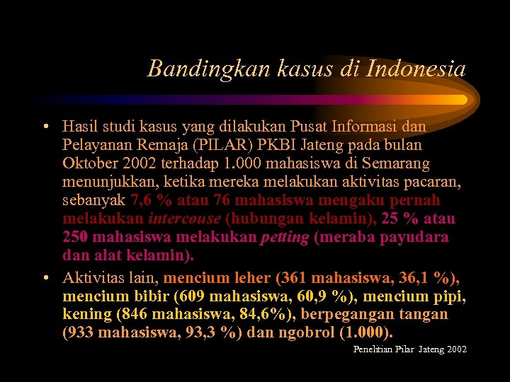 Bandingkan kasus di Indonesia • Hasil studi kasus yang dilakukan Pusat Informasi dan Pelayanan