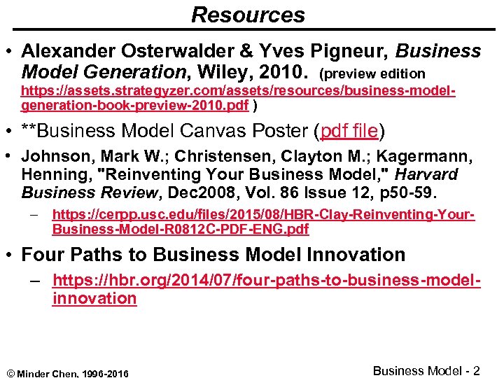 Resources • Alexander Osterwalder & Yves Pigneur, Business Model Generation, Wiley, 2010. (preview edition