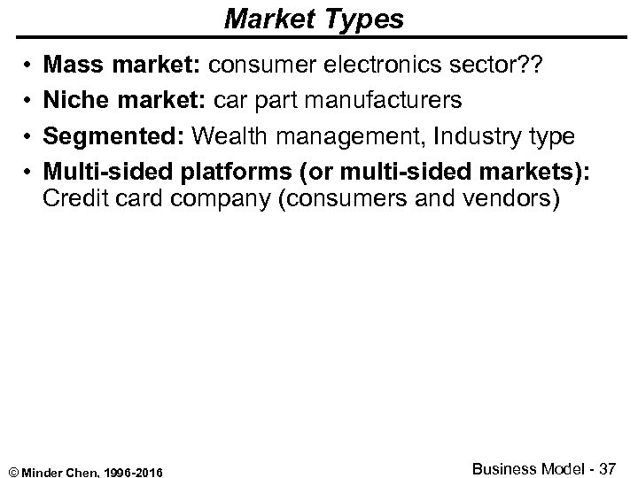 Market Types • • Mass market: consumer electronics sector? ? Niche market: car part