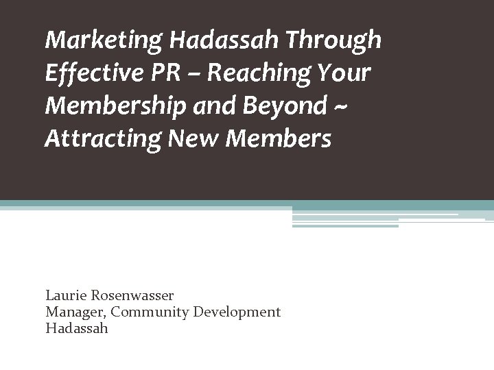 Marketing Hadassah Through Effective PR – Reaching Your Membership and Beyond ~ Attracting New