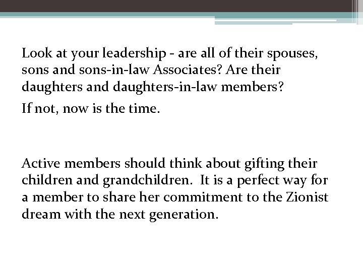 Look at your leadership - are all of their spouses, sons and sons-in-law Associates?
