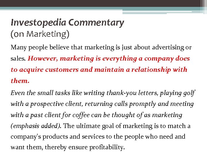 Investopedia Commentary (on Marketing) Many people believe that marketing is just about advertising or