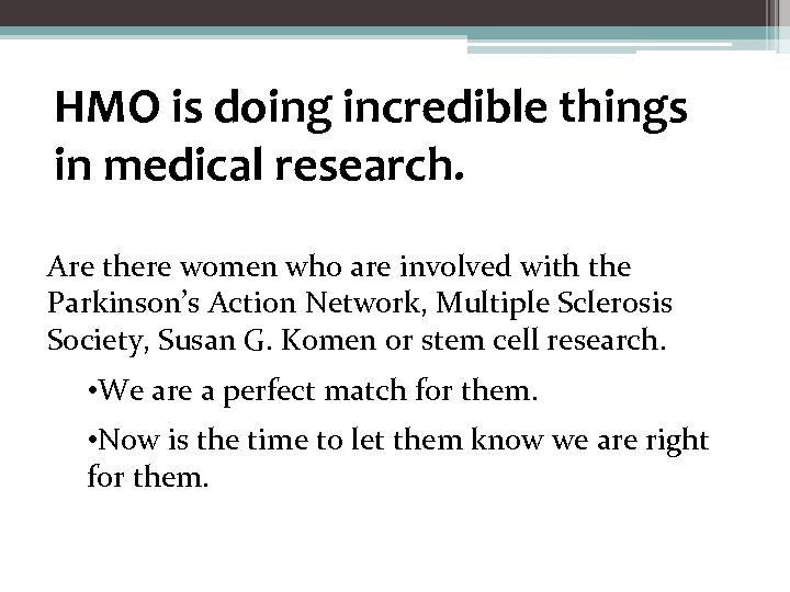 HMO is doing incredible things in medical research. Are there women who are involved