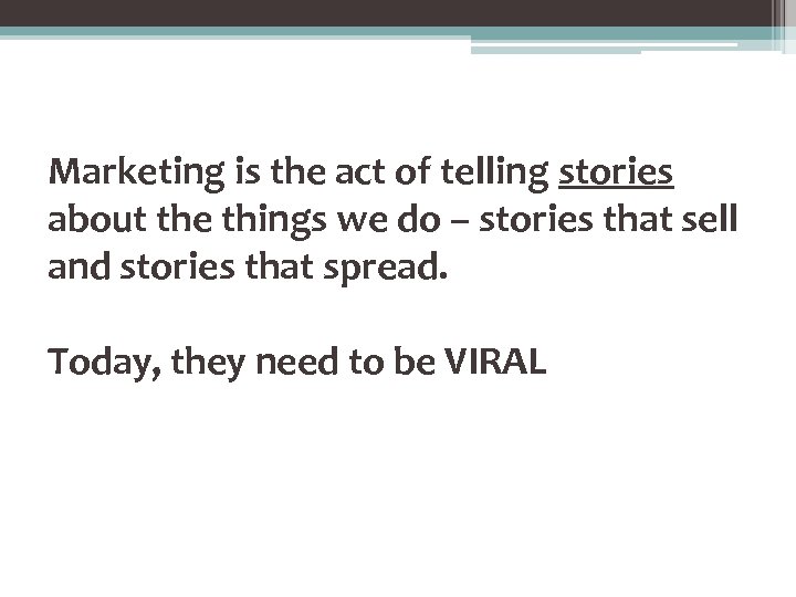Marketing is the act of telling stories about the things we do – stories