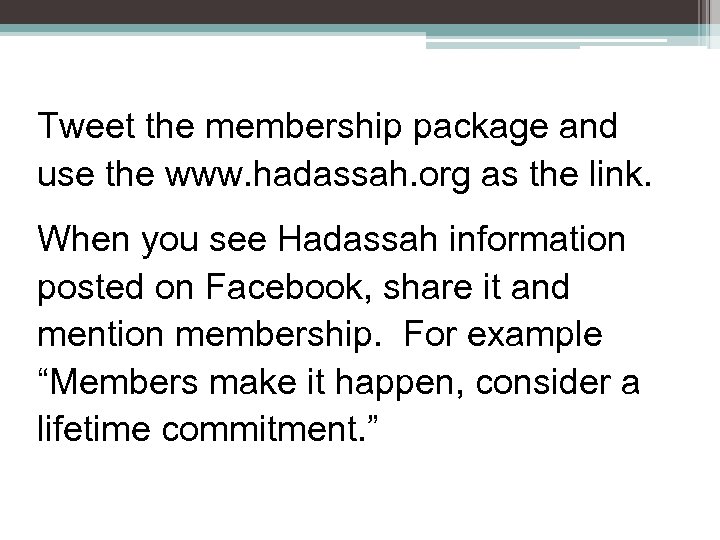 Tweet the membership package and use the www. hadassah. org as the link. When