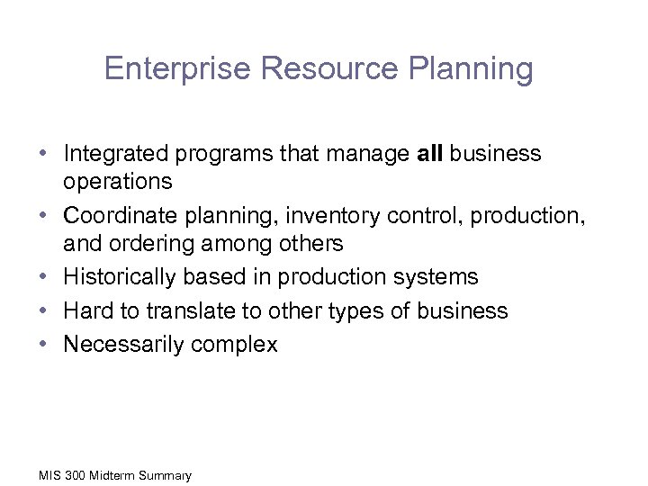 Enterprise Resource Planning • Integrated programs that manage all business operations • Coordinate planning,