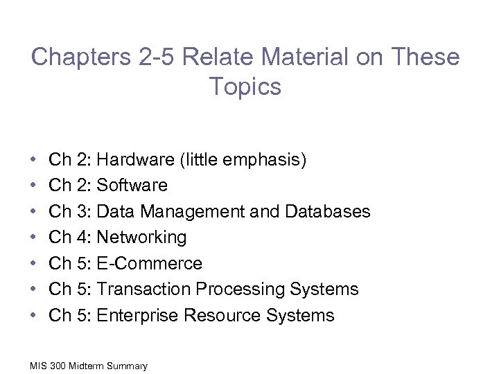 Chapters 2 -5 Relate Material on These Topics • • Ch 2: Hardware (little