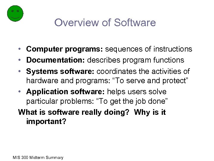 Overview of Software • Computer programs: sequences of instructions • Documentation: describes program functions