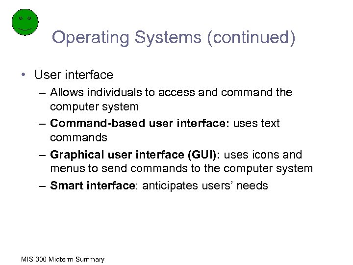 Operating Systems (continued) • User interface – Allows individuals to access and command the