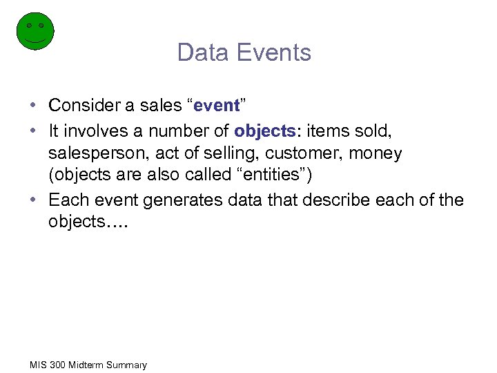 Data Events • Consider a sales “event” • It involves a number of objects: