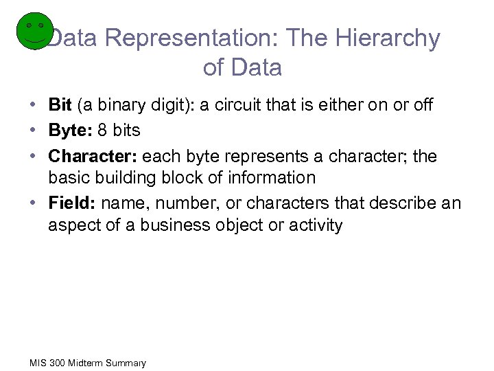 Data Representation: The Hierarchy of Data • Bit (a binary digit): a circuit that