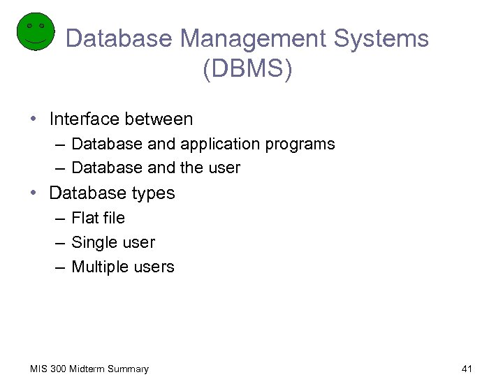 Database Management Systems (DBMS) • Interface between – Database and application programs – Database