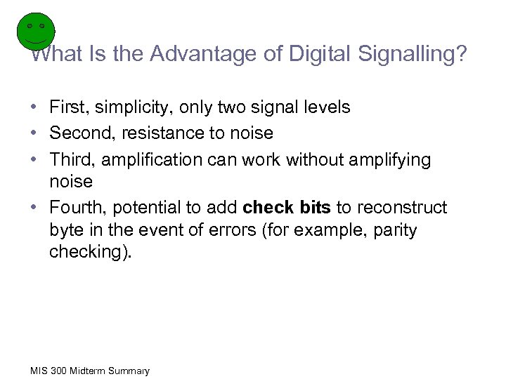 What Is the Advantage of Digital Signalling? • First, simplicity, only two signal levels