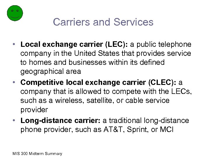 Carriers and Services • Local exchange carrier (LEC): a public telephone company in the