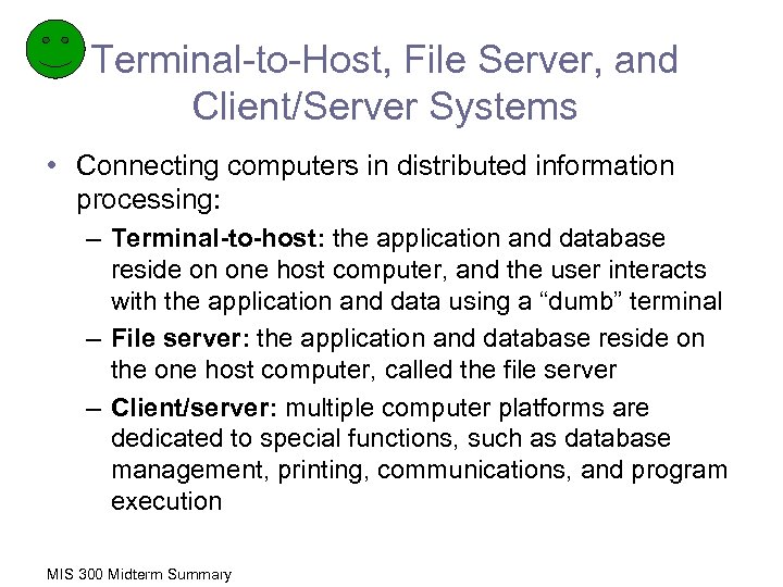 Terminal-to-Host, File Server, and Client/Server Systems • Connecting computers in distributed information processing: –